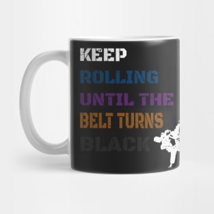 Keep Rolling Black Belt BJJ / Brazilian Jiu Jitsu Grappling / Belt Turns Black Jiu Jitsu Mug